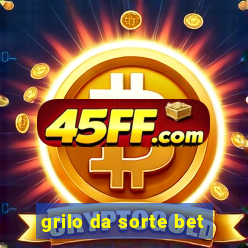 grilo da sorte bet